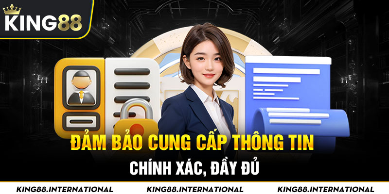 Đảm bảo cung cấp thông tin chính xác, đầy đủ