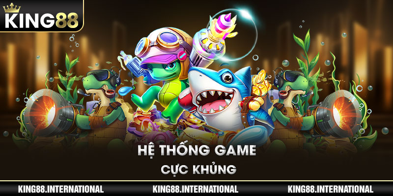 Hệ thống game cực khủng