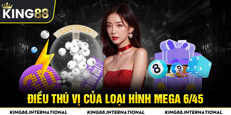 Điều thú vị của loại hình Mega 6/45